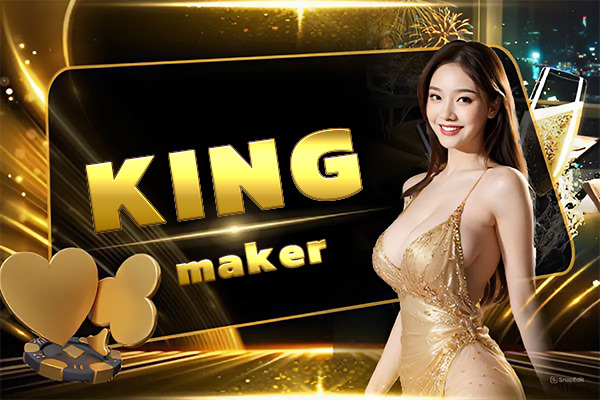 KING MAKER